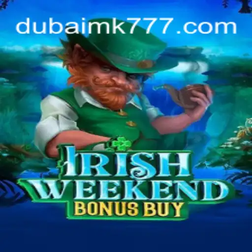 Explorando o Mundo do Irish Weekend Bonus Buy com a Tendência de Dubai MK